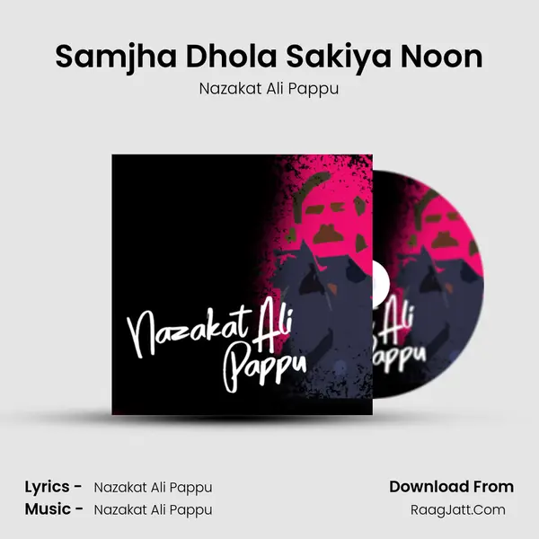 Samjha Dhola Sakiya Noon MP3 Song by Nazakat Ali Pappu Cover