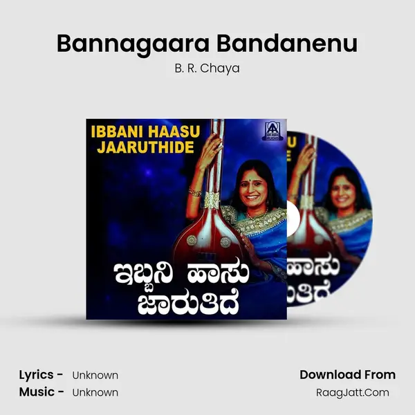 Bannagaara Bandanenu MP3 Song by B. R. Chaya Cover
