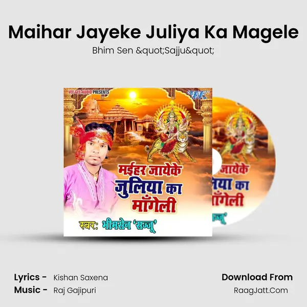 Maihar Jayeke Juliya Ka Magele - Bhim Sen "Sajju"