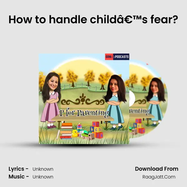 How to handle childâ€™s fear? MP3 Song by  Cover