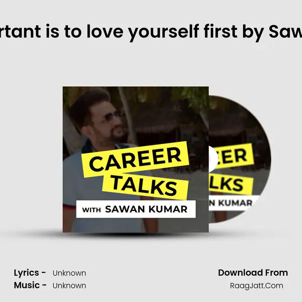 How important is to love yourself first by Sawan Kumar MP3 Song by  Cover