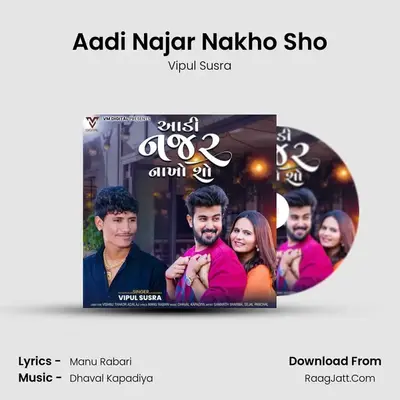 Aadi Najar Nakho Sho - Vipul Susra