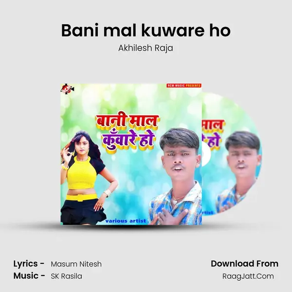 Bani mal kuware ho MP3 Song by Akhilesh Raja Cover