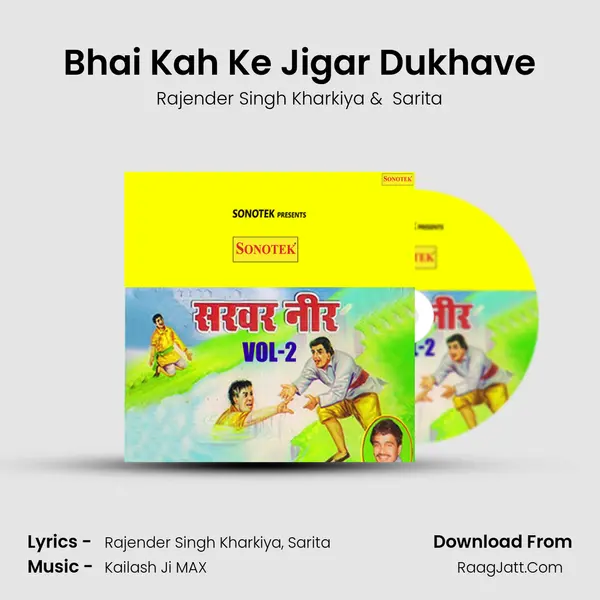 Bhai Kah Ke Jigar Dukhave mp3 song