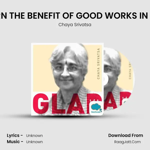 YOU WILL EARN THE BENEFIT OF GOOD WORKS IN THE NEXT LIFE MP3 Song by Chaya Srivatsa Cover