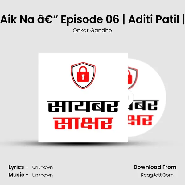 Cyber Sakshar Aik Na â€“ Episode 06 | Aditi Patil | Onkar Gandhe MP3 Song by Onkar Gandhe Cover