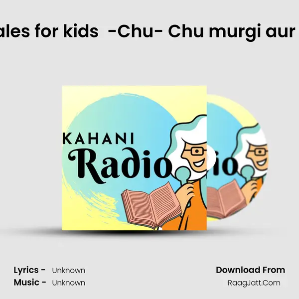 Audio tales for kids (Hindi) -Chu- Chu murgi aur bachhe MP3 Song by  Cover