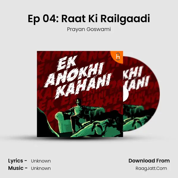 Ep 04: Raat Ki Railgaadi mp3 song
