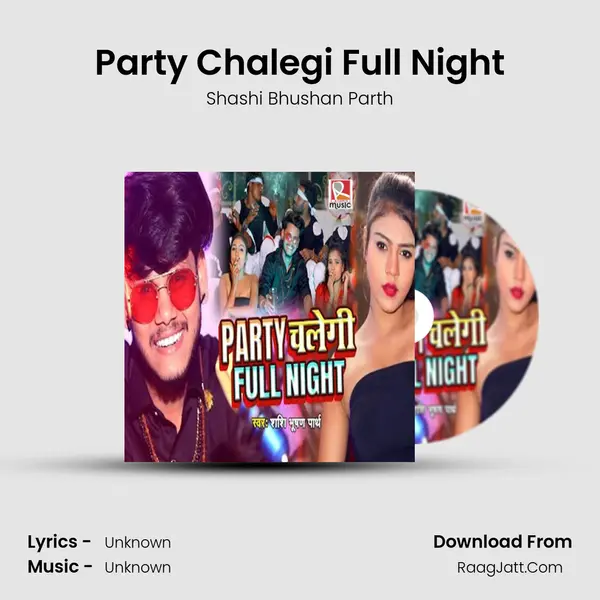 Party Chalegi Full Night MP3 Song by Shashi Bhushan Parth Cover
