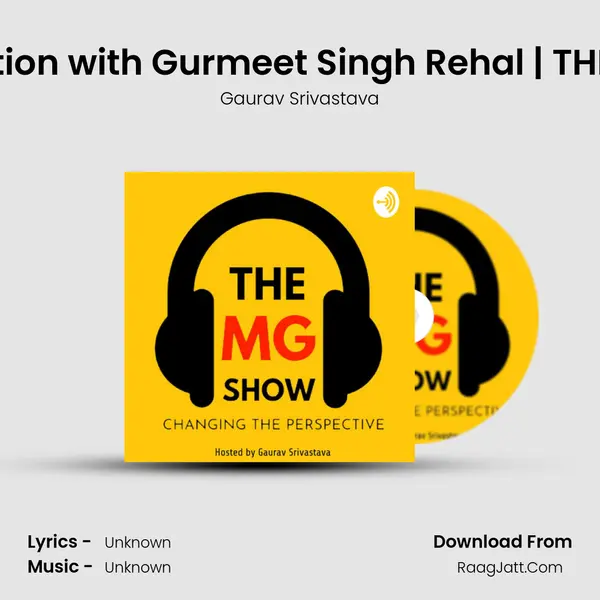 In Conversation with Gurmeet Singh Rehal | THE MG SHOW | MP3 Song by Gaurav Srivastava Cover