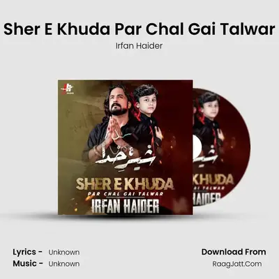 Sher E Khuda Par Chal Gai Talwar - Single - Irfan Haider