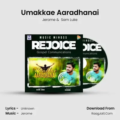 Umakkae Aaradhanai - Jerome