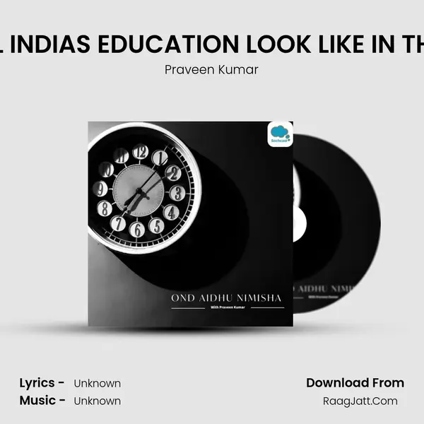 HOW WILL INDIAS EDUCATION LOOK LIKE IN THE FUTURE mp3 song