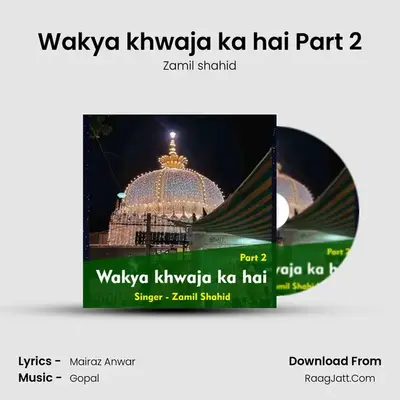 Wakya khwaja ka hai Part 2 mp3 song