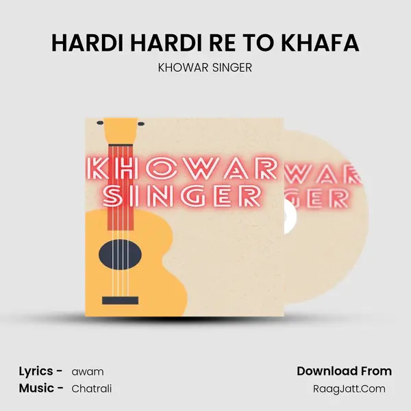 HARDI HARDI RE TO KHAFA MP3 Song by KHOWAR SINGER Cover