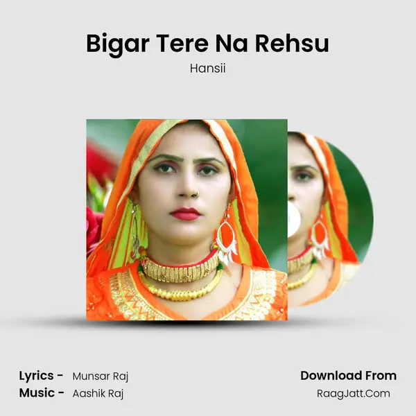 Bigar Tere Na Rehsu MP3 Song by Hansii Cover