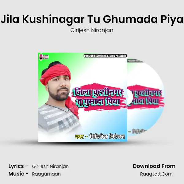 Jila Kushinagar Tu Ghumada Piya MP3 Song by Girijesh Niranjan Cover
