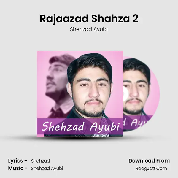 Rajaazad Shahza 2 - Shehzad Ayubi