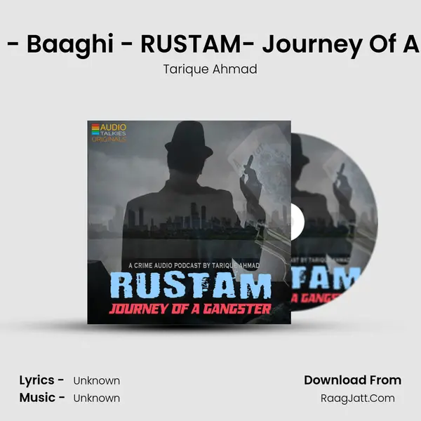 Episode-5 - Baaghi - RUSTAM- Journey Of A Gangster (Hindi Crime Podcast) mp3 song