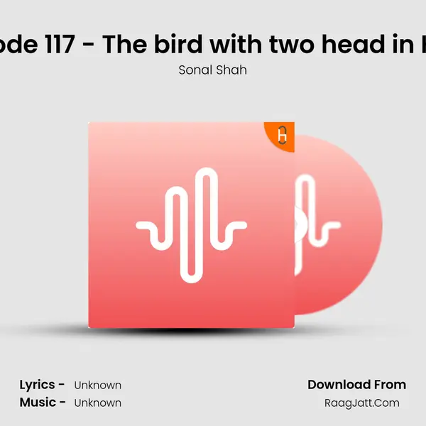 Episode 117 - The bird with two head in Hindi MP3 Song by Sonal Shah Cover