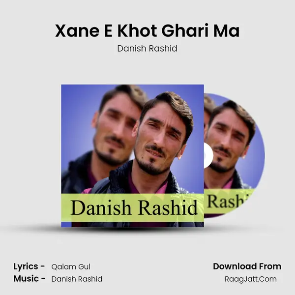 Xane E Khot Ghari Ma - Danish Rashid