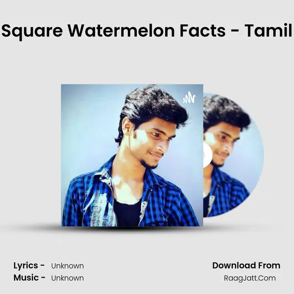 Square Watermelon Facts - Tamil MP3 Song by  Cover
