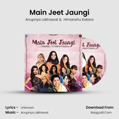 Main Jeet Jaungi MP3 Song by Anupriya Lakhawat Cover