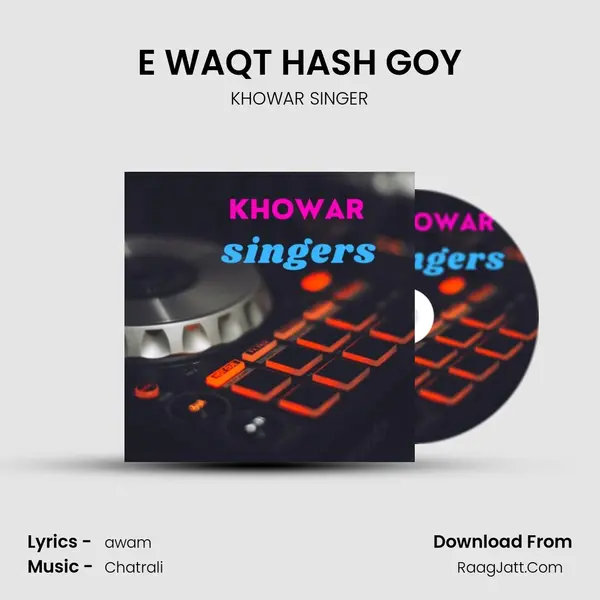 E WAQT HASH GOY MP3 Song by KHOWAR SINGER Cover