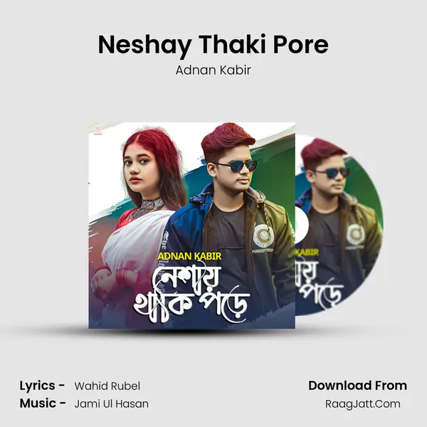 Neshay Thaki Pore - Adnan Kabir