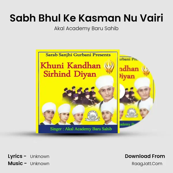 Sabh Bhul Ke Kasman Nu Vairi MP3 Song by Akal Academy Baru Sahib Cover