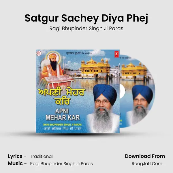 Satgur Sachey Diya Phej MP3 Song by Ragi Bhupinder Singh Ji Paras Cover