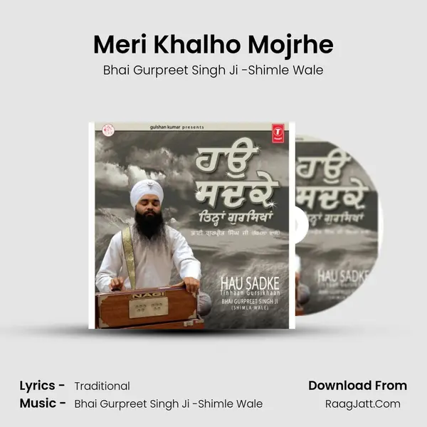 Meri Khalho Mojrhe MP3 Song by Bhai Gurpreet Singh Ji -Shimle Wale Cover
