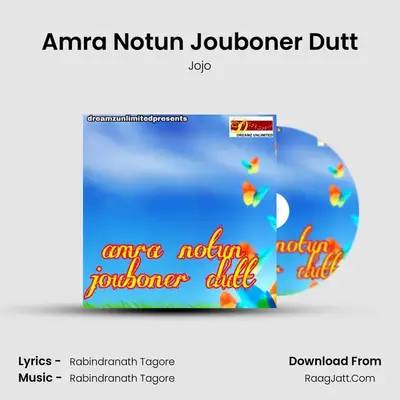 Amra Notun Jouboner Dutt - Jojo