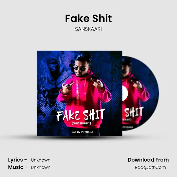 Fake Shit - SANSKAARI