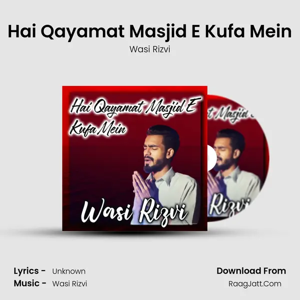 Hai Qayamat Masjid E Kufa Mein - Wasi Rizvi
