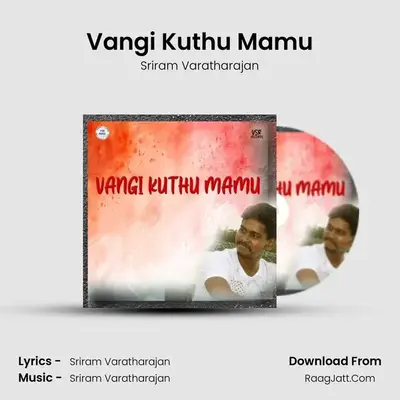 Vangi Kuthu Mamu - Sriram Varatharajan