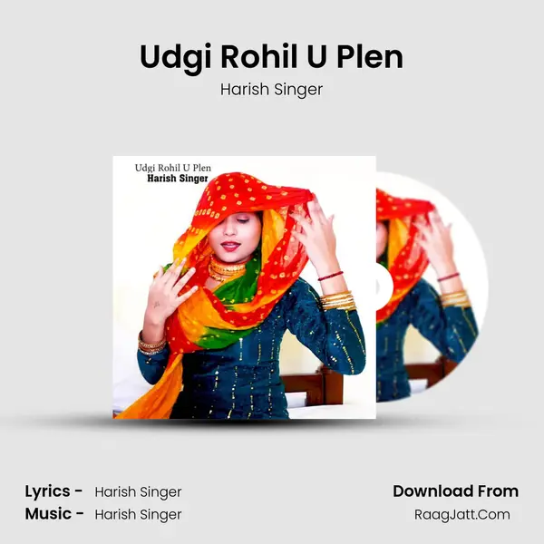 Udgi Rohil U Plen mp3 song