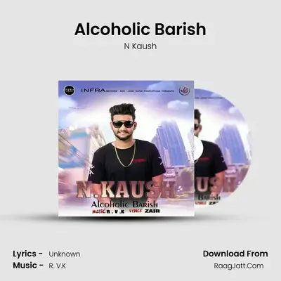 Alcoholic Barish - N Kaush