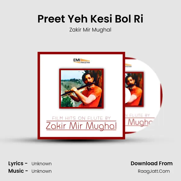 Preet Yeh Kesi Bol Ri MP3 Song by Zakir Mir Mughal Cover