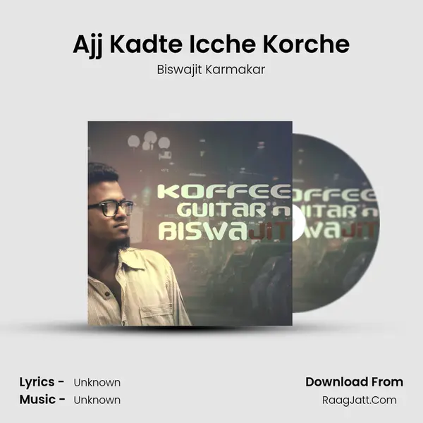 Ajj Kadte Icche Korche MP3 Song by Biswajit Karmakar Cover