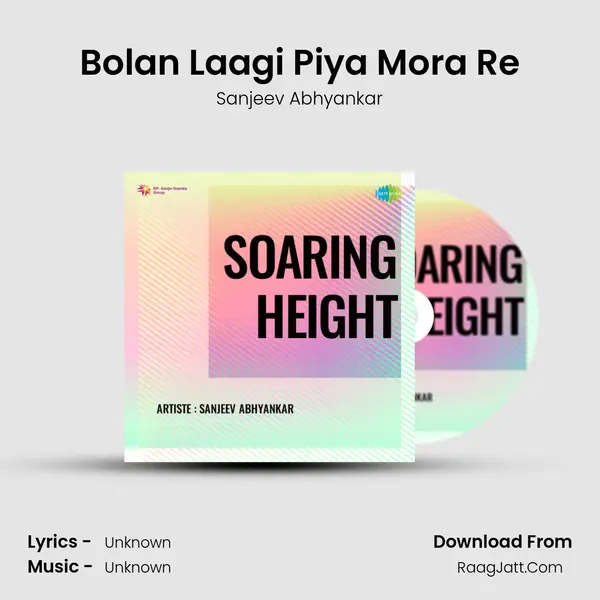 Bolan Laagi Piya Mora Re MP3 Song by Sanjeev Abhyankar Cover