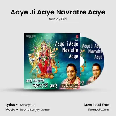 Aaye Ji Aaye Navratre Aaye - Sanjay Giri