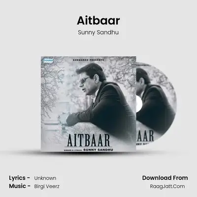 Aitbaar MP3 Song by Sunny Sandhu Cover