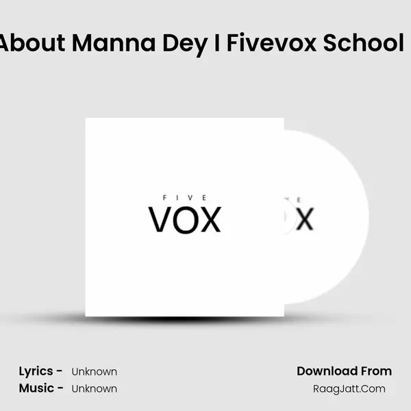 8 Facts About Manna Dey I Fivevox School of Music MP3 Song by  Cover