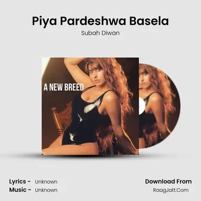 Piya Pardeshwa Basela MP3 Song by Subah Diwan Cover