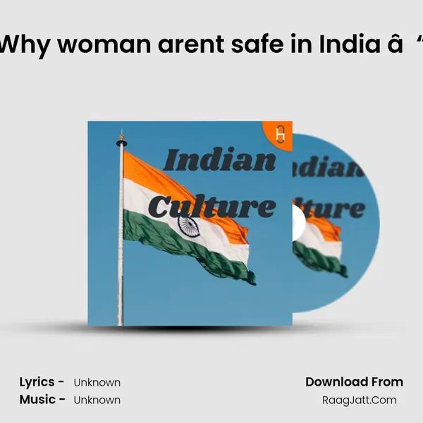 Why woman aren't safe in India â“ MP3 Song by  Cover