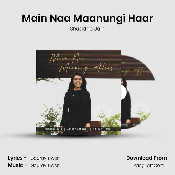 Main Naa Maanungi Haar MP3 Song by Shuddha Jain Cover