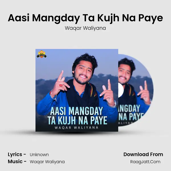 Aasi Mangday Ta Kujh Na Paye MP3 Song by Waqar Waliyana Cover
