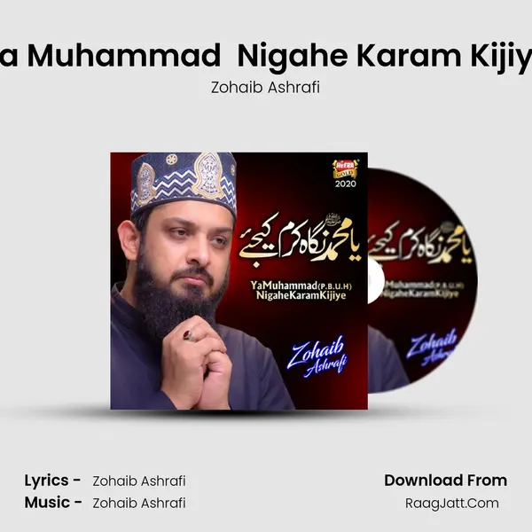 Ya Muhammad (P.B.U.H) Nigahe Karam Kijiye - Zohaib Ashrafi