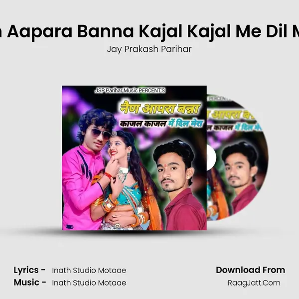 Nain Aapara Banna Kajal Kajal Me Dil Mera MP3 Song by Jay Prakash Parihar Cover